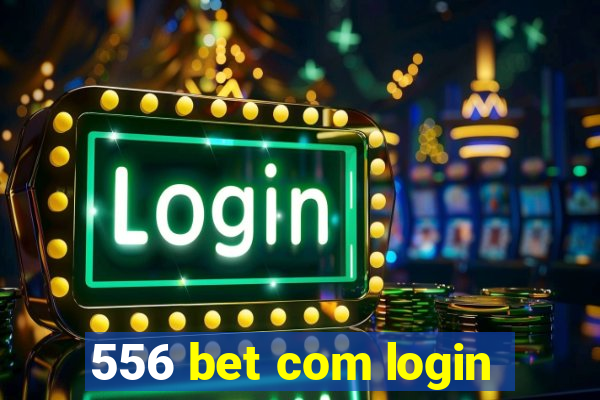 556 bet com login